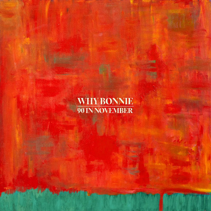 Recommended Album: Why Bonnie – ‘90 In November’