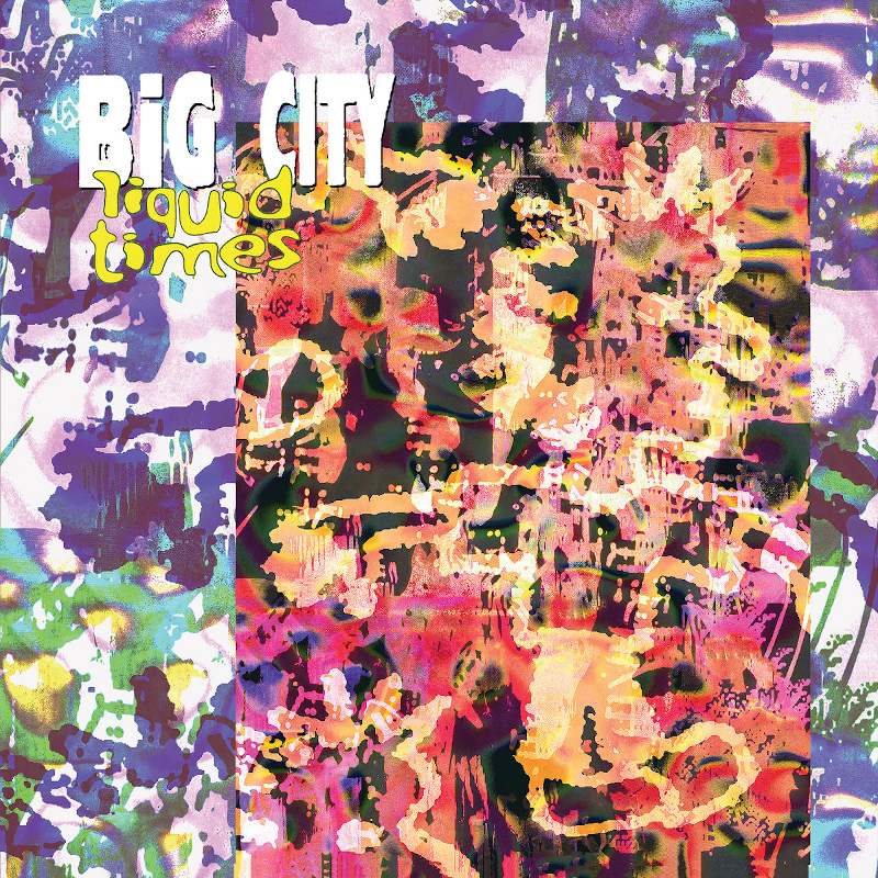 Recommended EP: Big City – ‘Liquid Times’