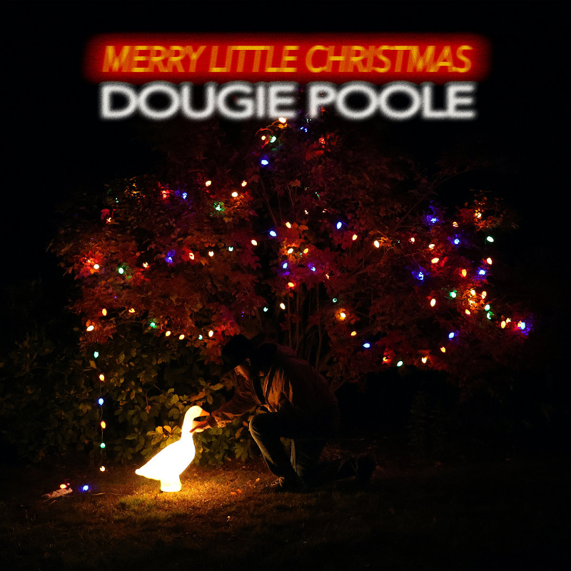 Dougie Poole – “Have Yourself a Merry Little Christmas”