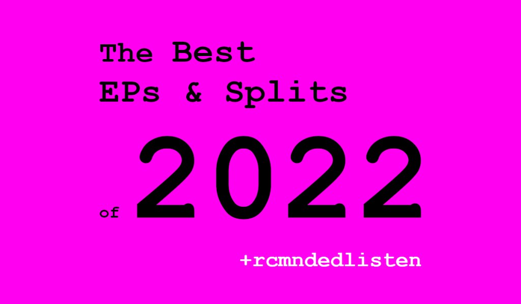 The Best EPs & Splits of&nbsp;2022