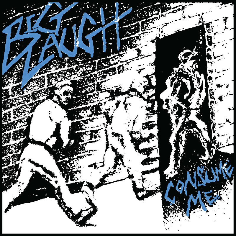 Recommended Album: Big Laugh – ‘Consume Me’