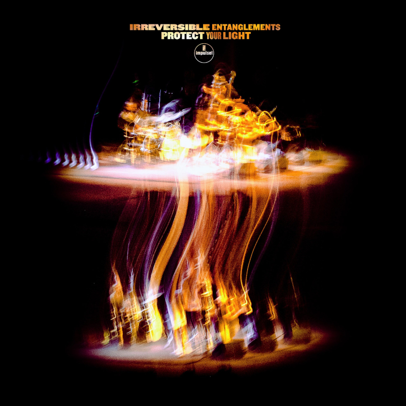 Recommended Album: Irreversible Entanglements – ‘Protect Your Light’