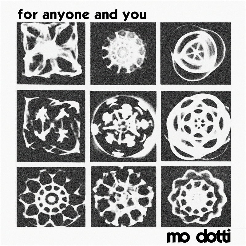 mo dotti – “for anyone and you” / “late august early september”