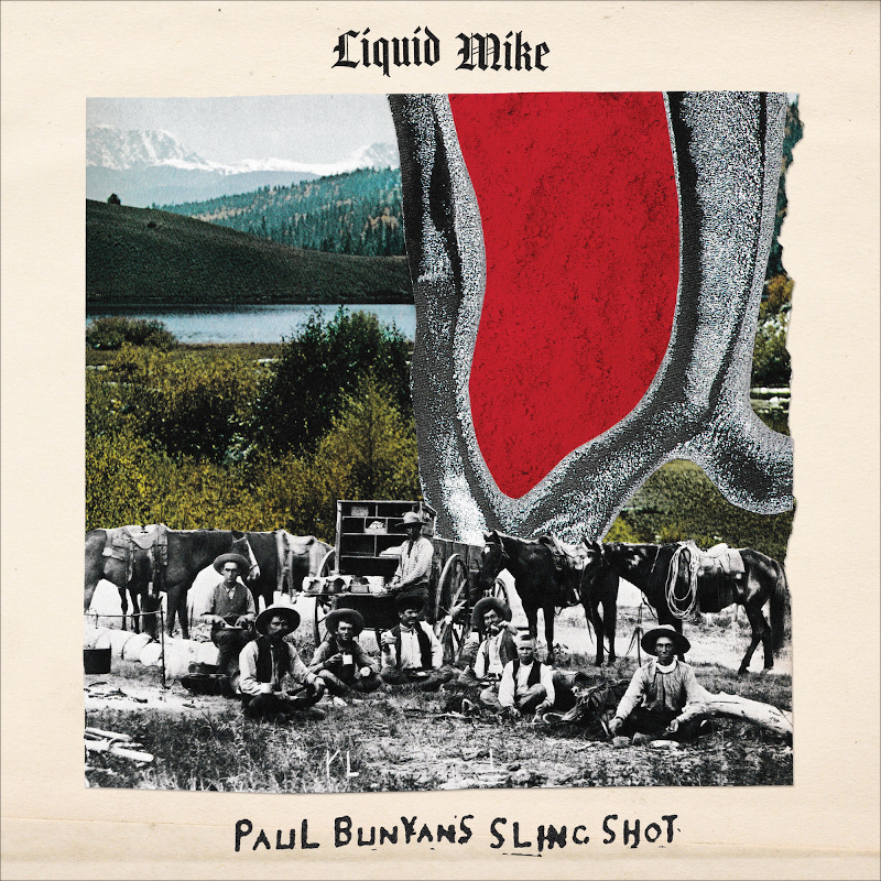 Recommended Album: Liquid Mike – ‘Paul Bunyan’s Slingshot’