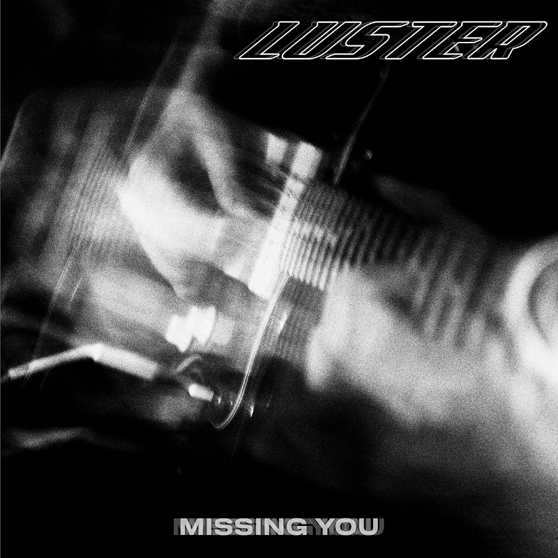 Luster – “Missing You”