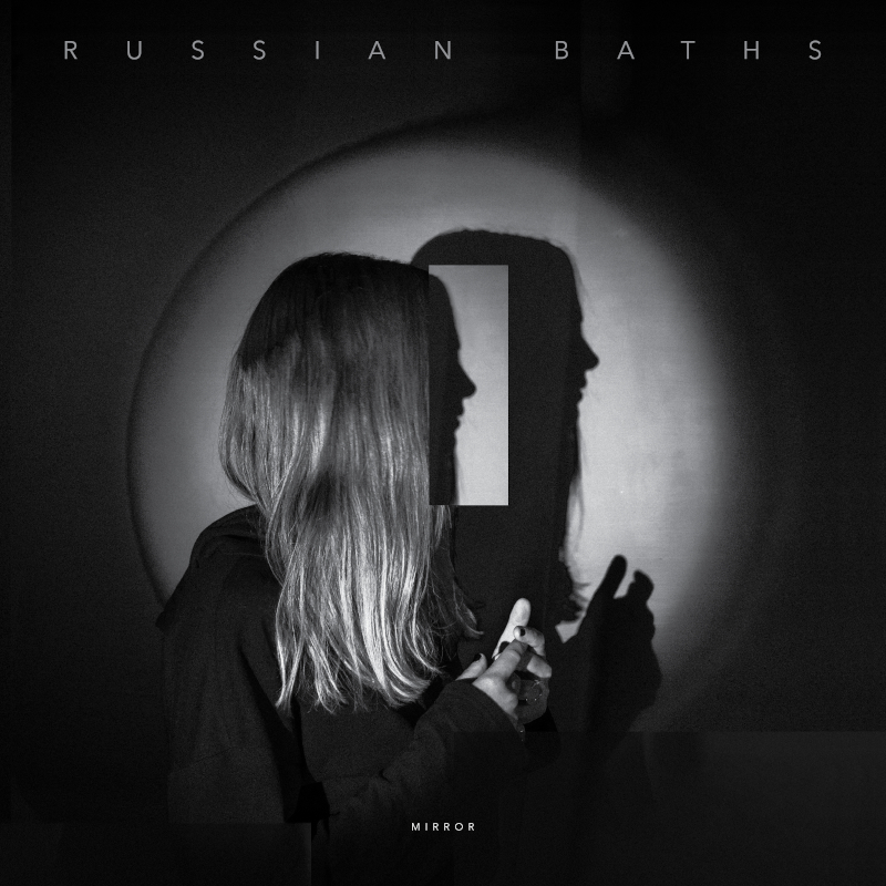 Recommended Album: Russian Baths – ‘Mirror’