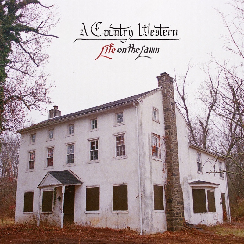 Recommended Album: A Country Western – ‘Life on the Lawn’