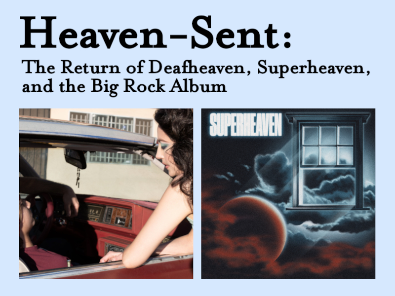 Heaven-Sent: The Return of Deafheaven, Superheaven, and the