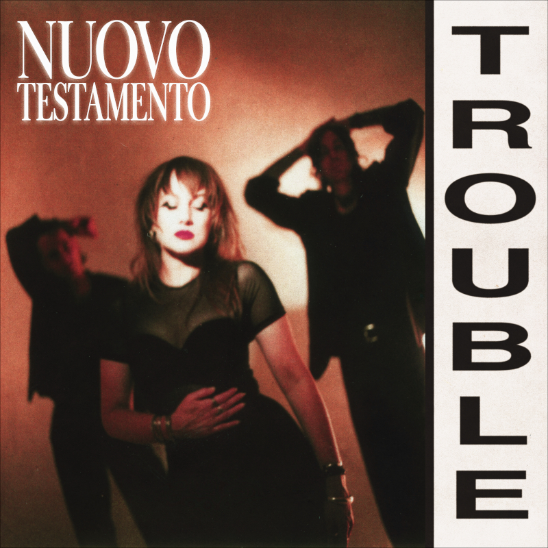 Recommended EP: Nuovo Testamento – ‘Trouble’