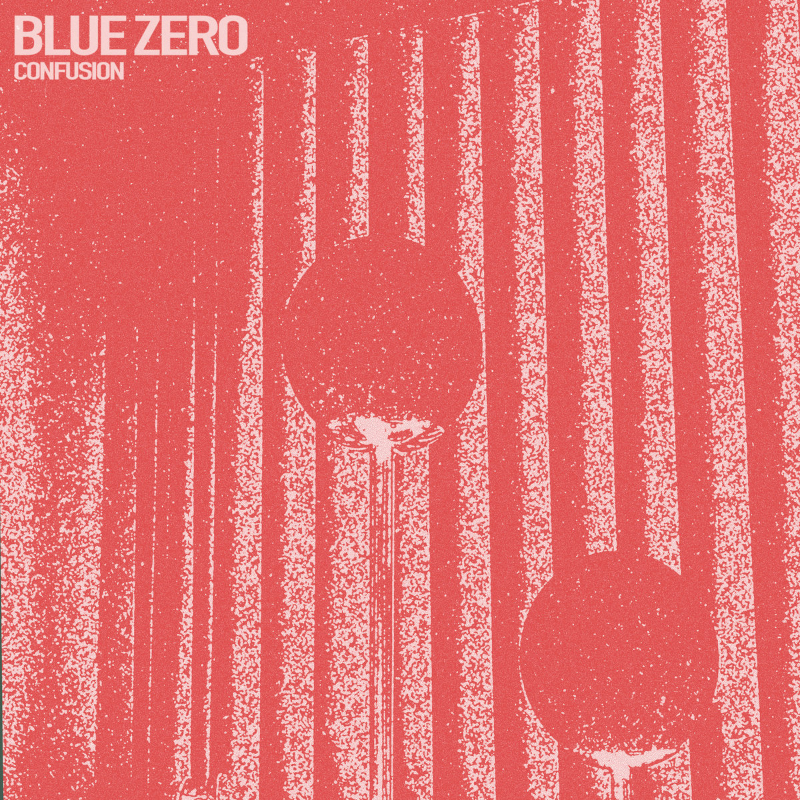 Recommended EP: Blue Zero – ‘CONFUSION’