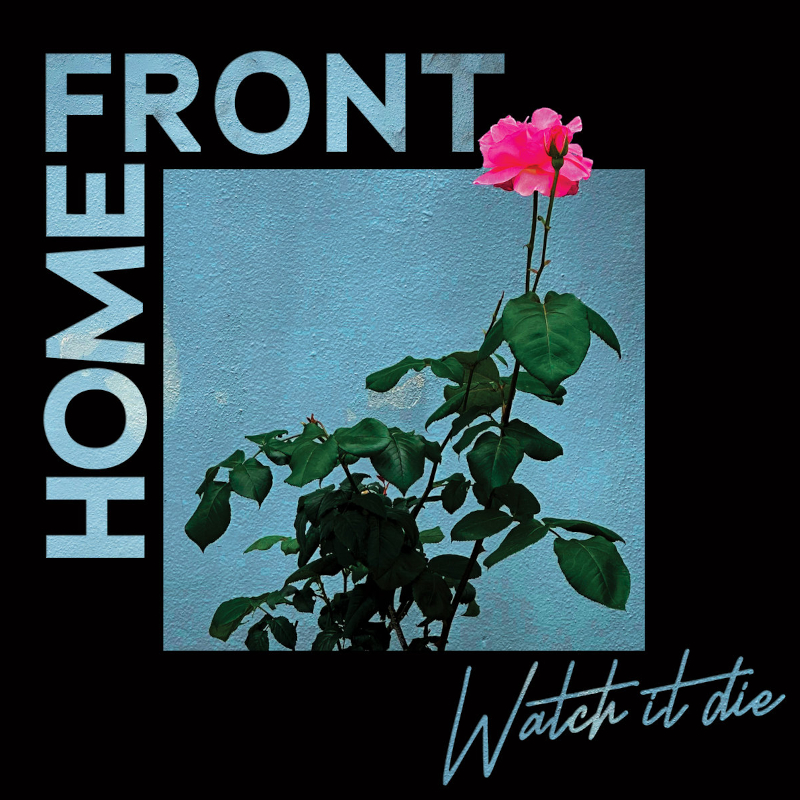 The album artwork for HOME FRONT's 'Watch It Die'.