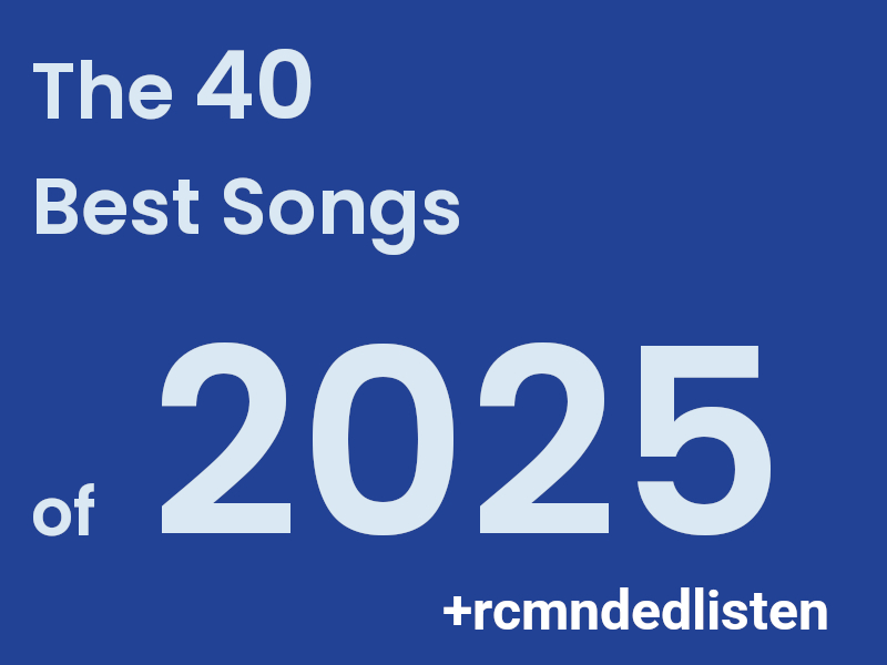 The 40 Best Songs of 2025.
