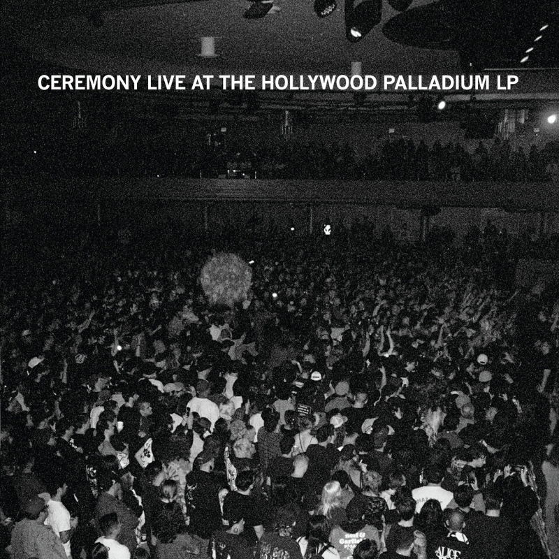 Recommended Album: CEREMONY – ‘Live At The Hollywood Palladium’