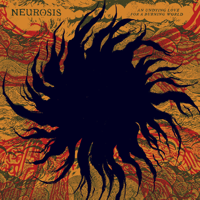 Recommended Album: Neurosis – ‘An Undying Love For A Burning World’