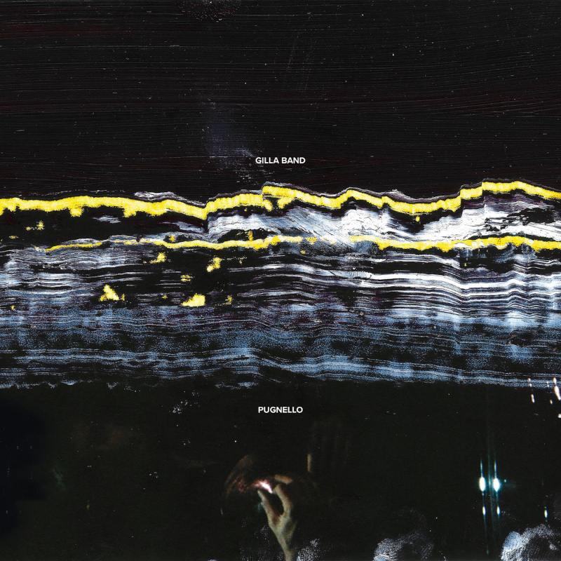 Recommended Album: Gilla Band – ‘Pugnello’